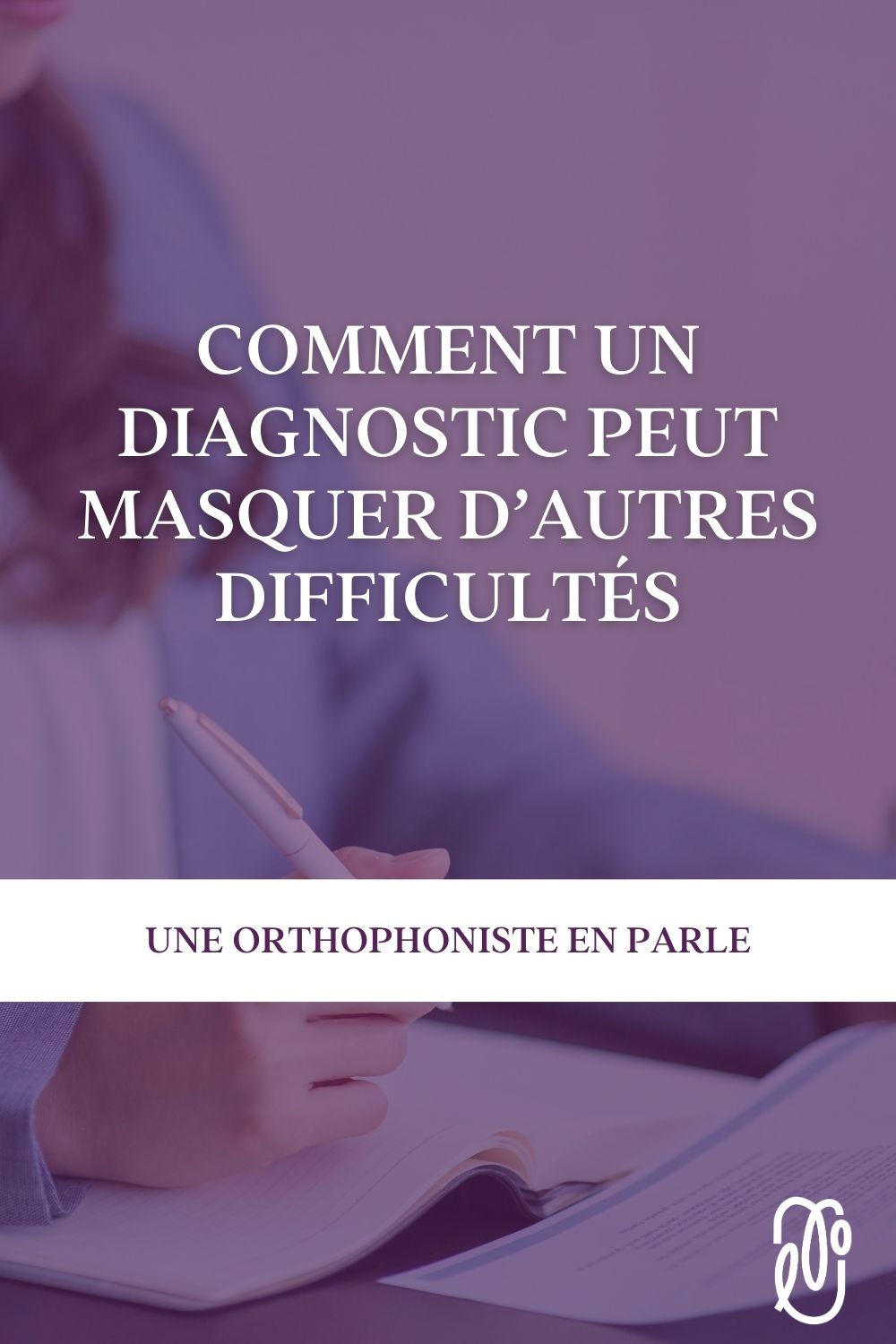 Mieux comprendre les risques de s’en tenir uniquement à un diagnostic | L'orthophonie simplement - épisode 98