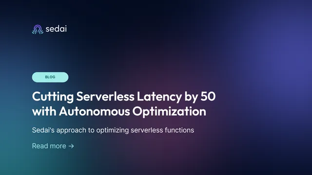 Cutting Serverless Latency by 50 with Autonomous Optimization