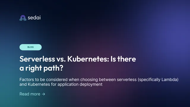 Serverless vs. Kubernetes: Is there a right path?