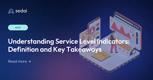 Understanding Service Level Indicators: Definition and Key Takeaways