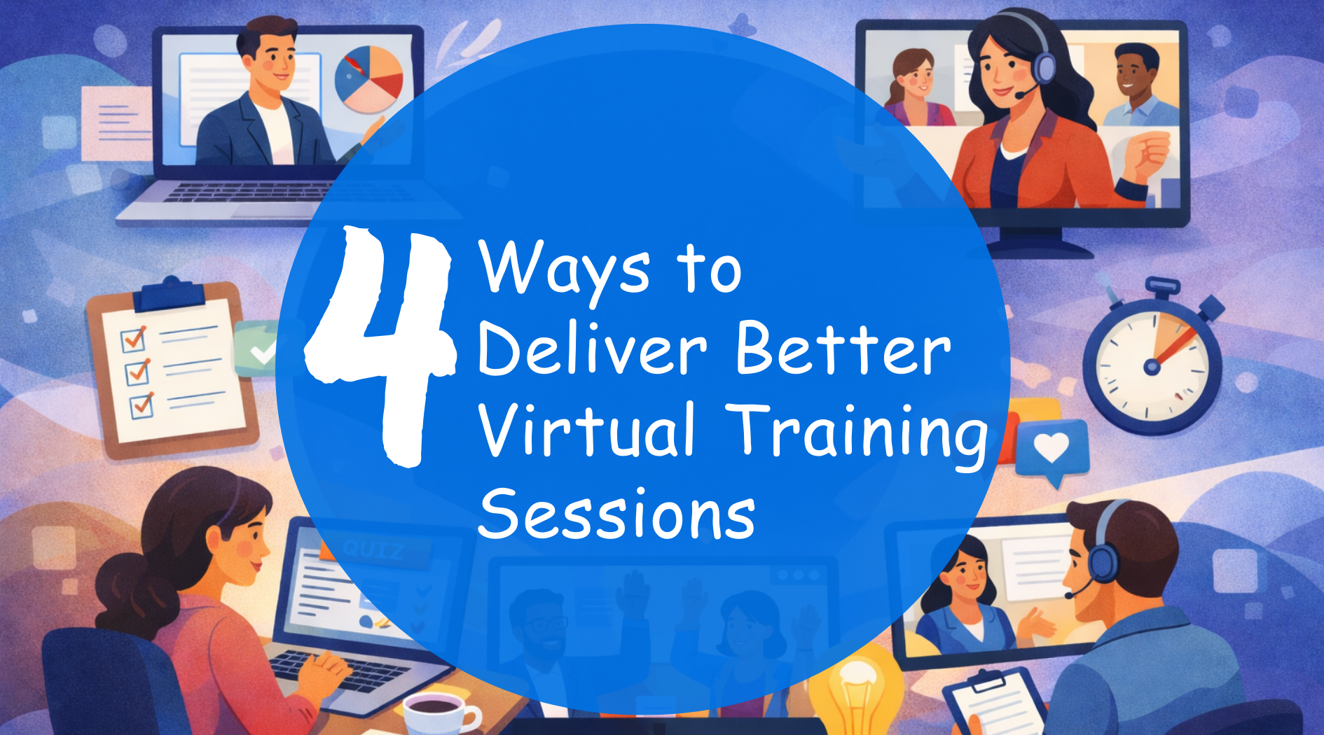 4 Ways to Deliver Better Virtual Training Sessions