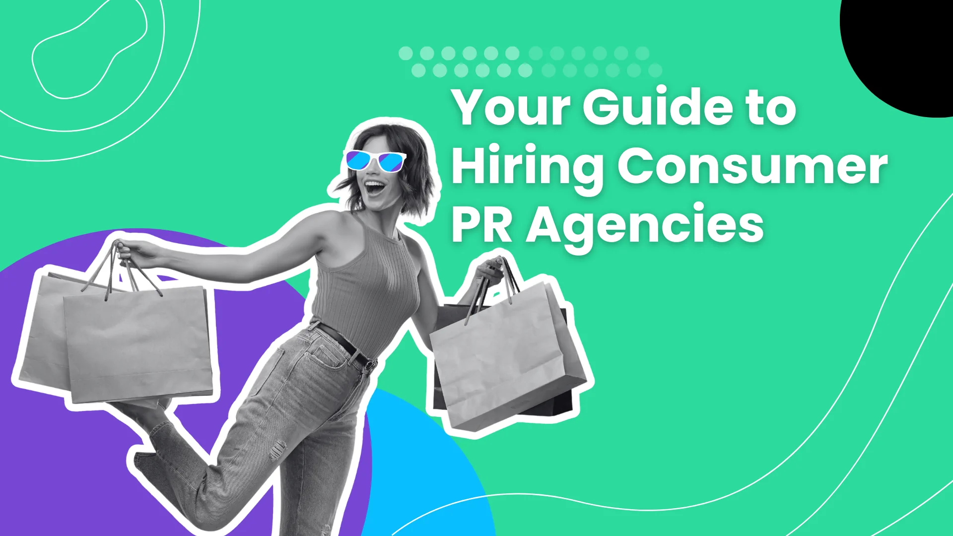 A vibrant graphic featuring a joyful woman wearing sunglasses and carrying shopping bags, set against a teal background with colorful abstract shapes, overlaid with the text "Your Guide to Hiring Consumer PR Agencies."