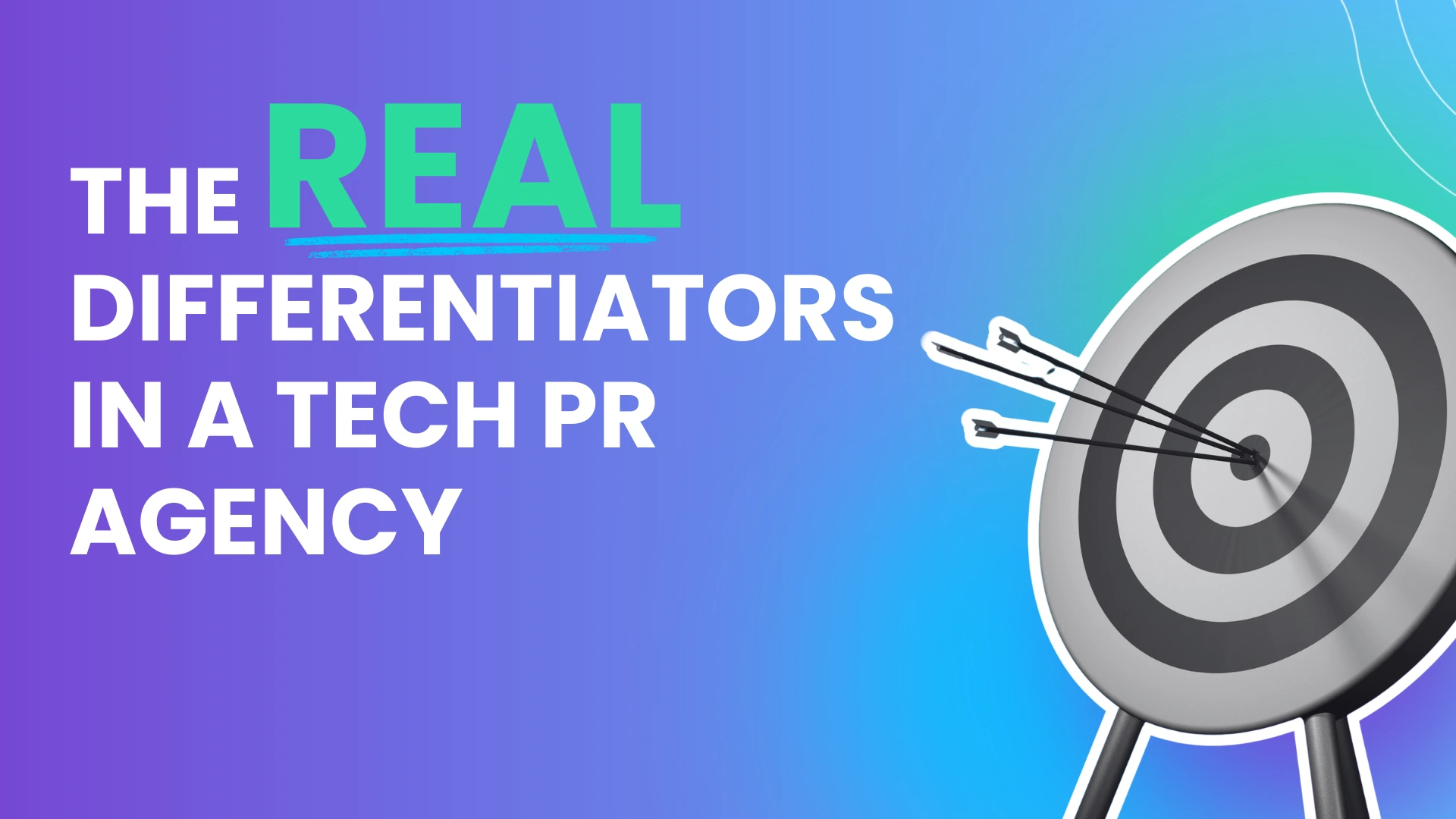 Graphic featuring the title "The Real Differentiators in a Tech PR Agency" next to a target with three arrows hitting the bullseye, representing strategic results for technology public relations.