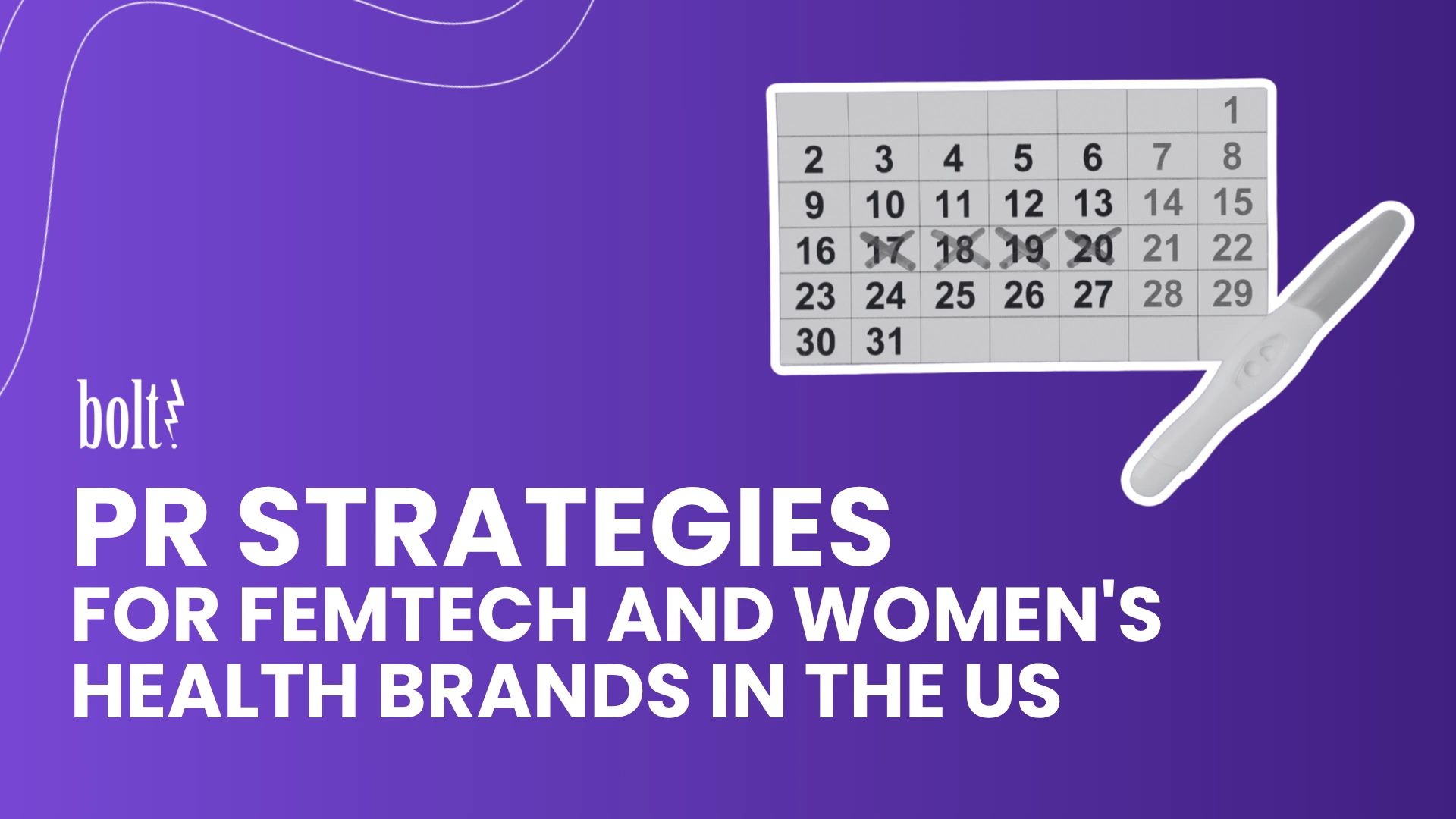 Title graphic reading PR Strategies for Femtech and Women's Health Brands in the US by Bolt PR, featuring a cycle tracking calendar and a digital pregnancy test.