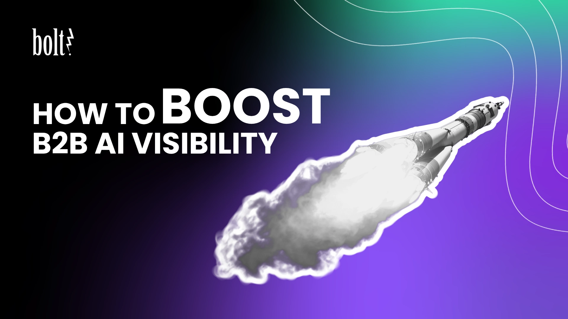 Title graphic reading How to Boost B2B AI Visibility by Bolt PR, featuring a rocket launching into space.