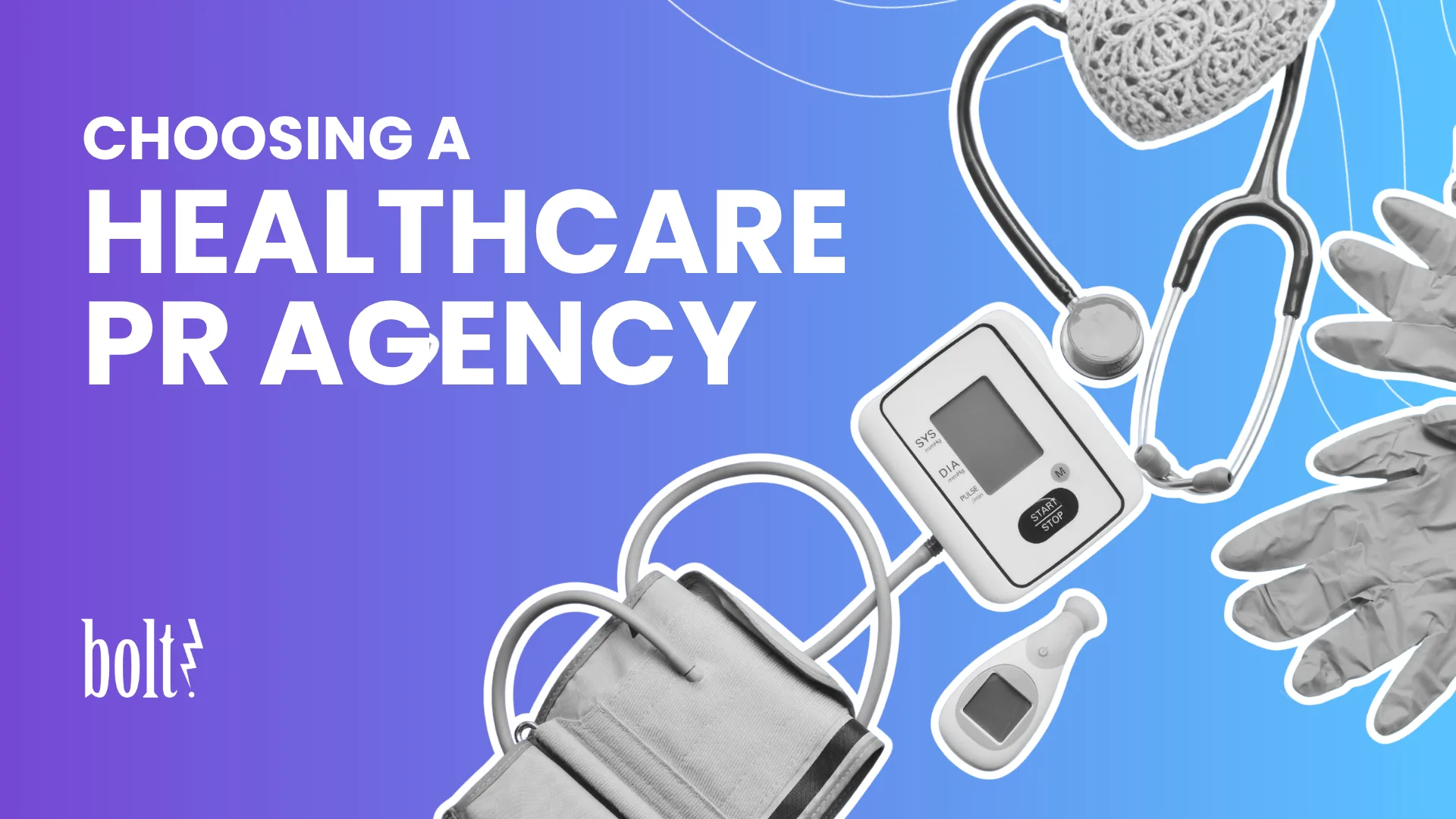 Title graphic reading Choosing a Healthcare PR Agency by Bolt PR, featuring medical equipment like a stethoscope and blood pressure monitor.