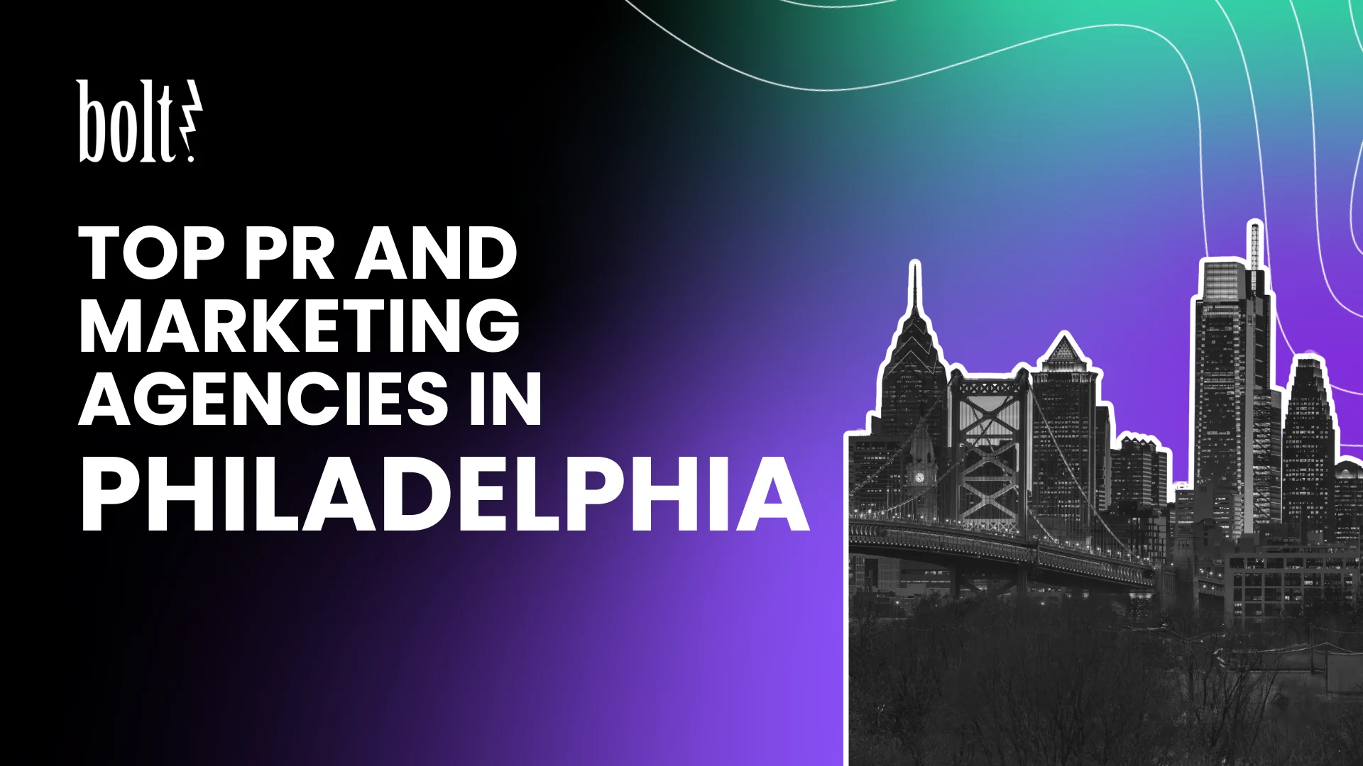 Title graphic reading Top PR and Marketing Agencies in Philadelphia by Bolt PR, featuring the Philadelphia city skyline.