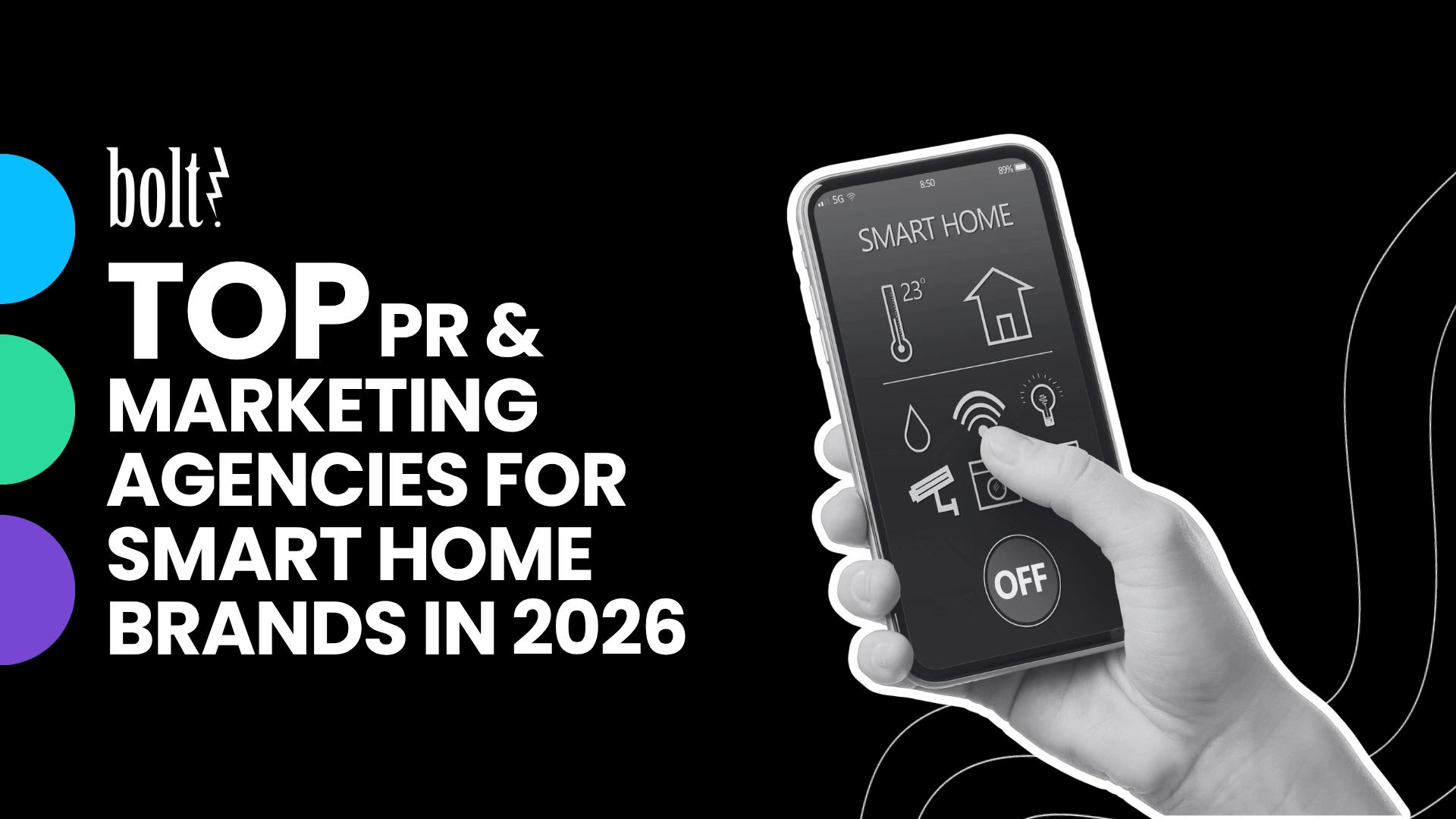 Title graphic reading Top PR & Marketing Agencies for Smart Home Brands in 2026 by Bolt PR, featuring a hand using a smart home control app on a smartphone.