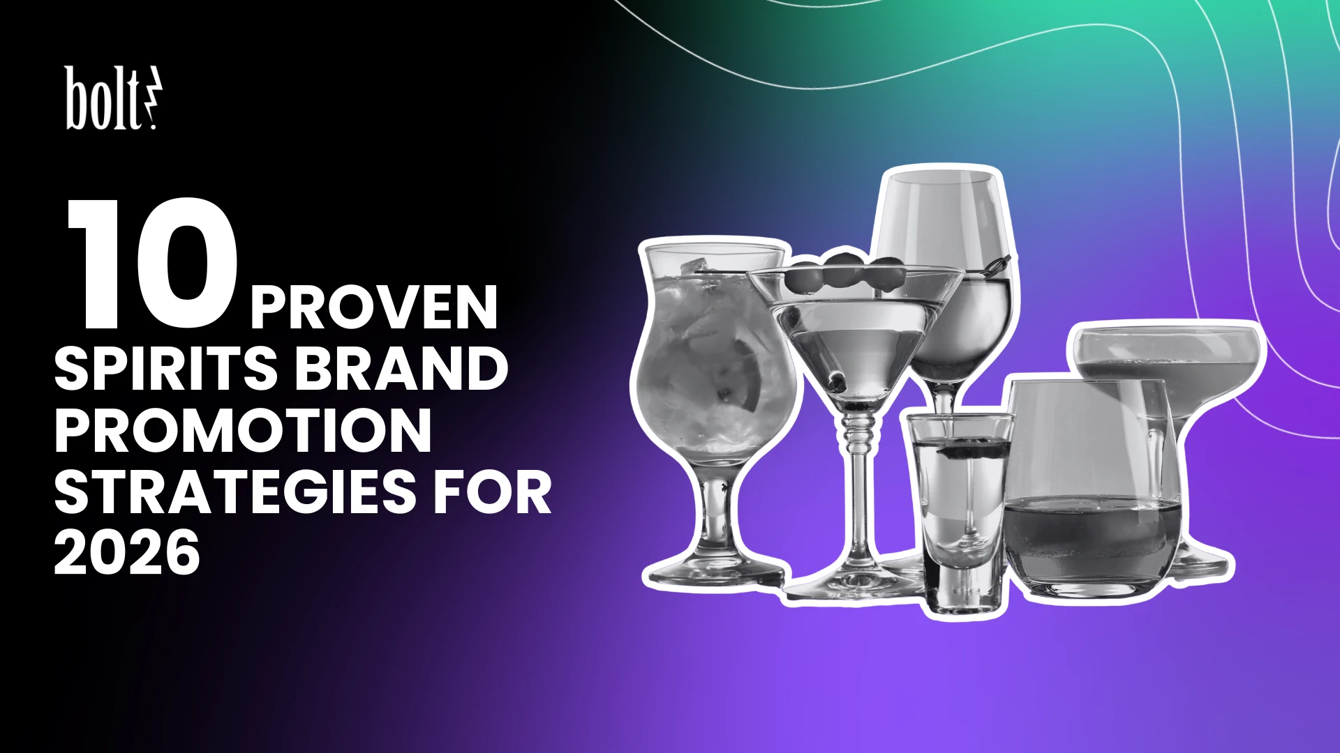 Title graphic reading 10 Proven Spirits Brand Promotion Strategies for 2026 by Bolt PR, featuring a collection of various cocktail and liquor glasses.