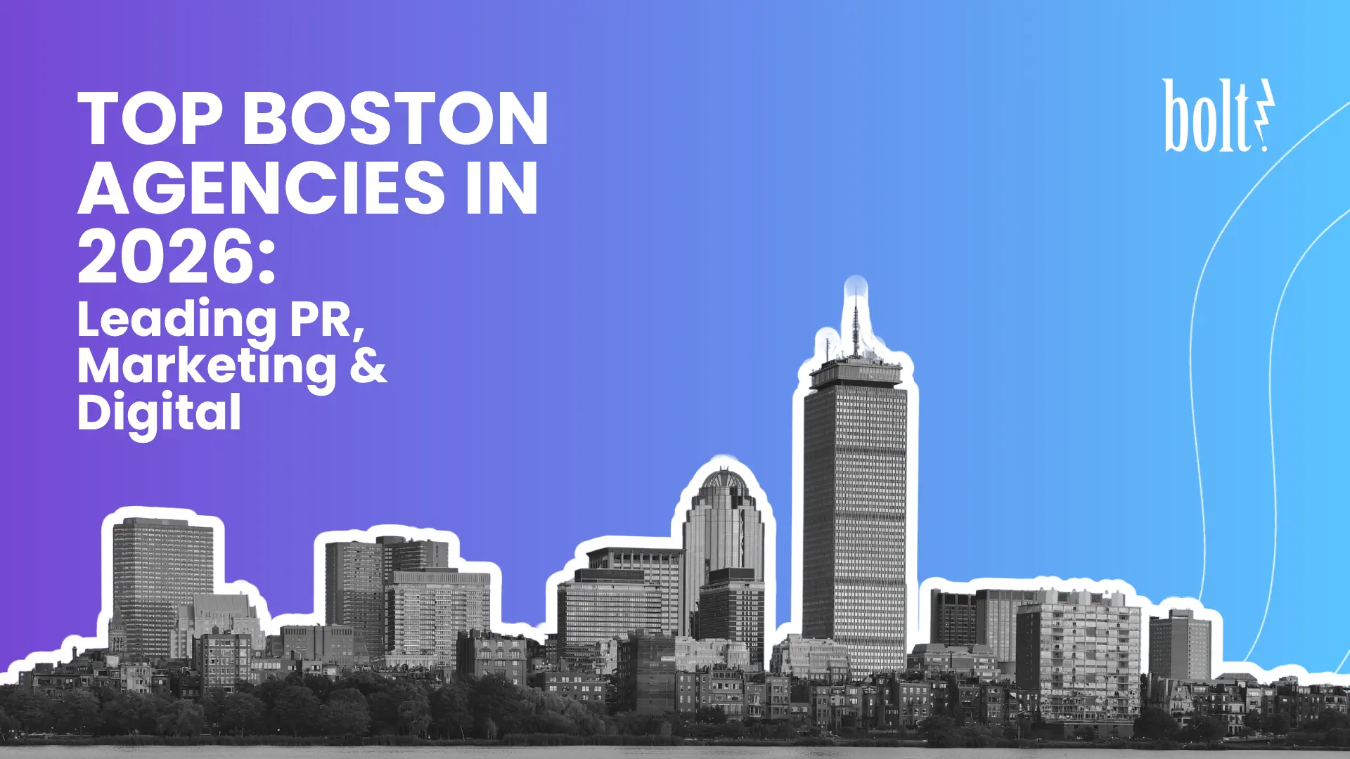 Title graphic reading Top Boston Agencies in 2026: Leading PR, Marketing & Digital by Bolt PR, featuring a cutout of the Boston city skyline.