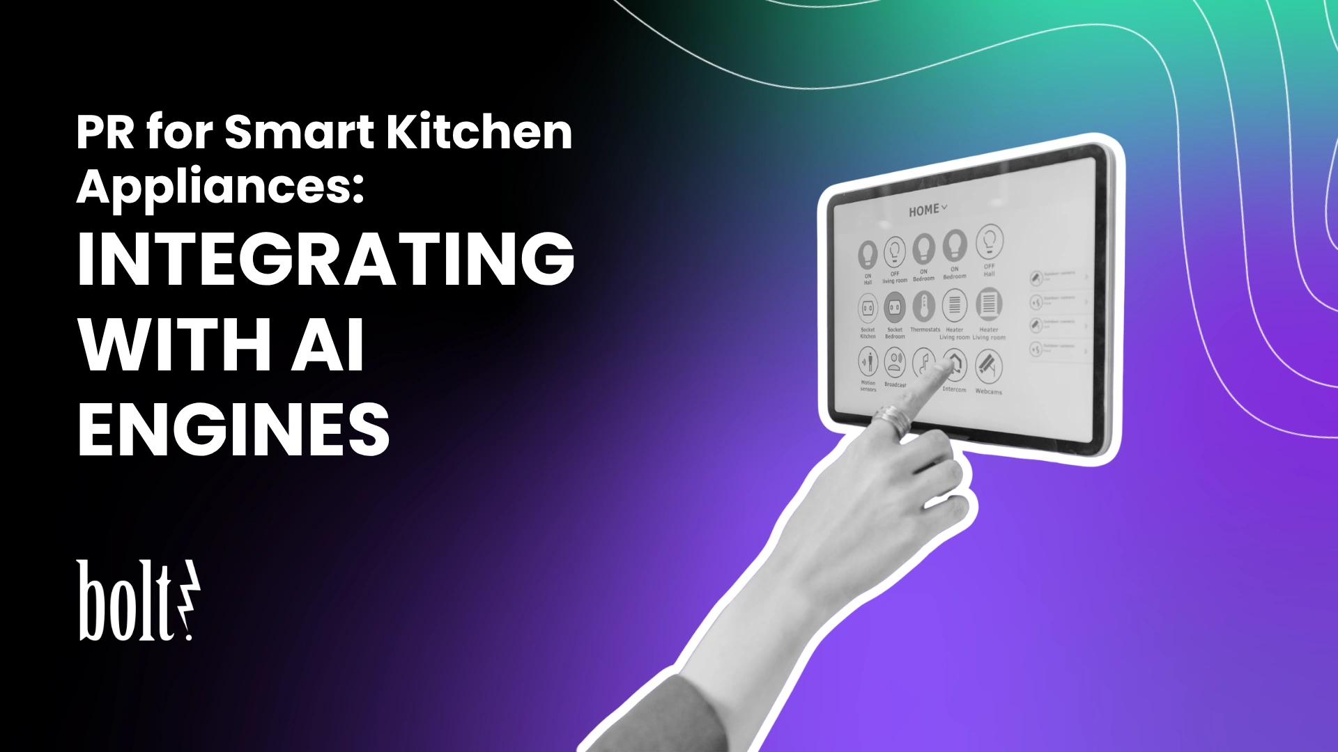 Title graphic reading PR for Smart Kitchen Appliances: Integrating with AI Engines by Bolt PR, featuring a hand interacting with a smart home dashboard on a tablet.