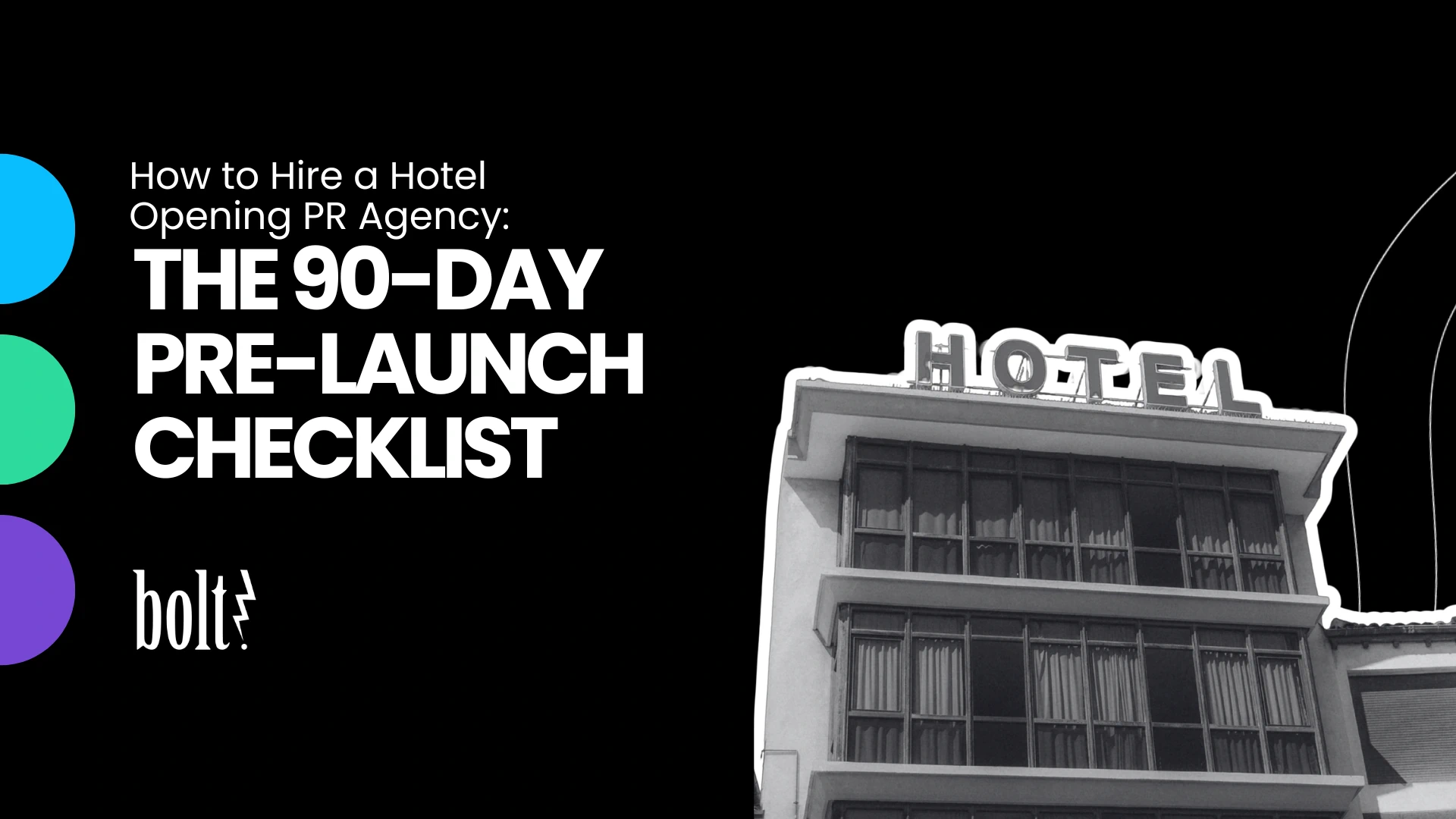 Title graphic reading How to Hire a Hotel Opening PR Agency: The 90-Day Pre-Launch Checklist by Bolt PR, featuring the exterior of a hotel building with a rooftop sign.