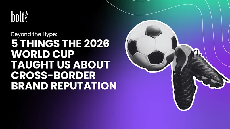 Title graphic reading Beyond the Hype: 5 Things the 2026 World Cup Taught Us About Cross-Border Brand Reputation by Bolt PR, featuring a soccer ball and cleats.