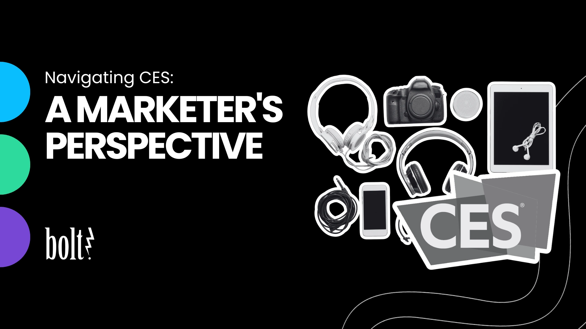 Title graphic reading Navigating CES: A Marketer's Perspective by Bolt PR, featuring a collection of consumer electronics and the official CES logo.