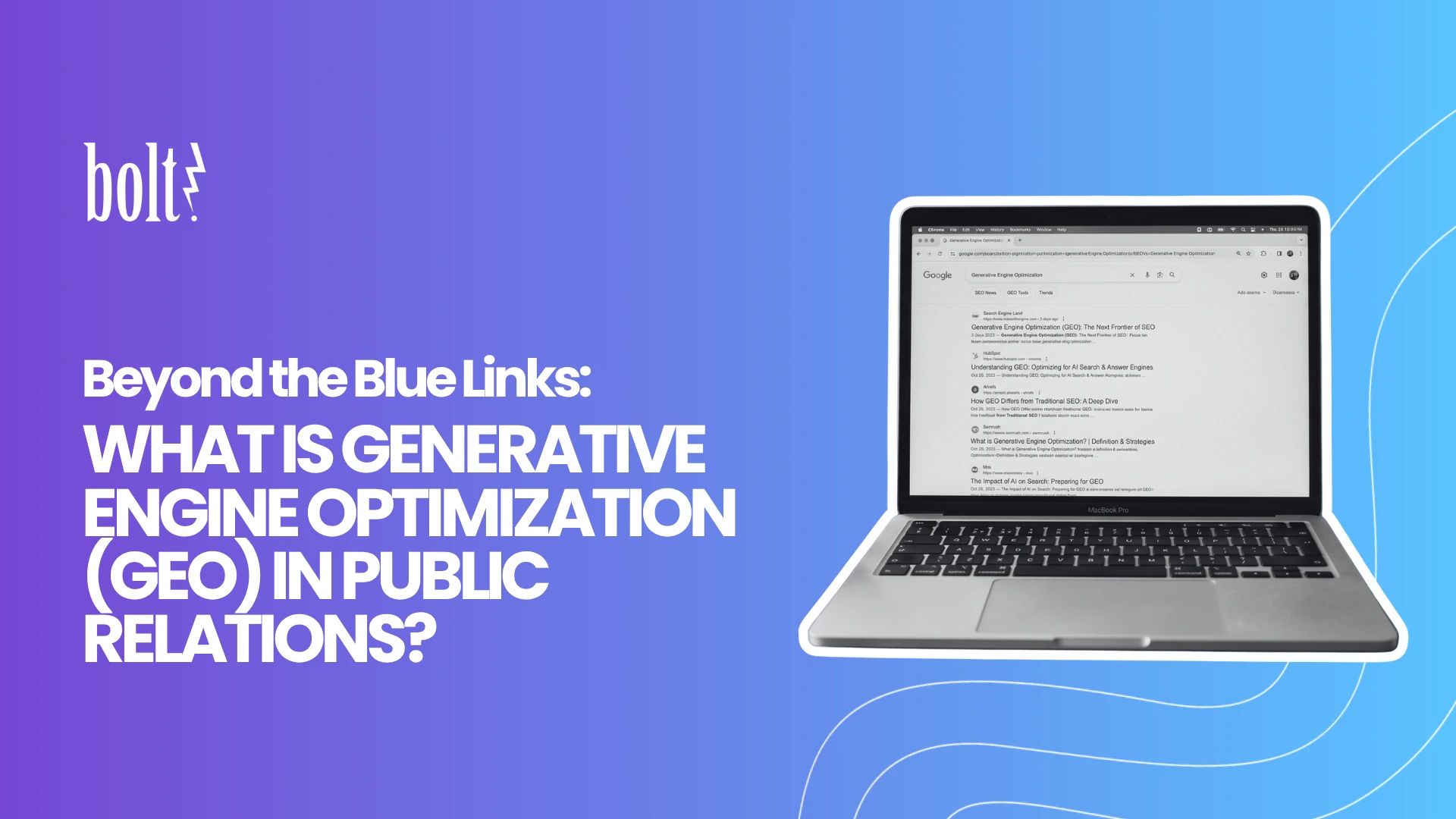 Title graphic reading Beyond the Blue Links: What is Generative Engine Optimization (GEO) in Public Relations? by Bolt PR, featuring an open laptop displaying a Google search results page.