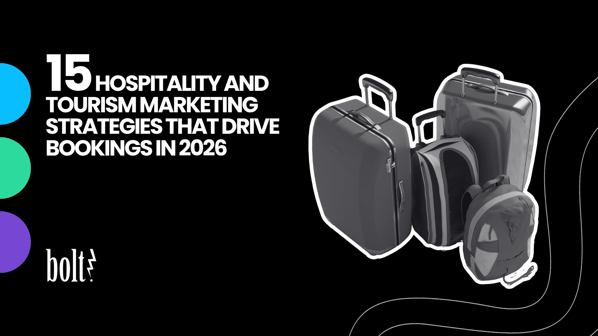 Alt Text Options Option 1 (Best overall for accessibility and keyword alignment): "Title graphic reading 15 Hospitality and Tourism Marketing Strategies That Drive Bookings in 2026 by Bolt PR, featuring a set of suitcases and travel backpacks.