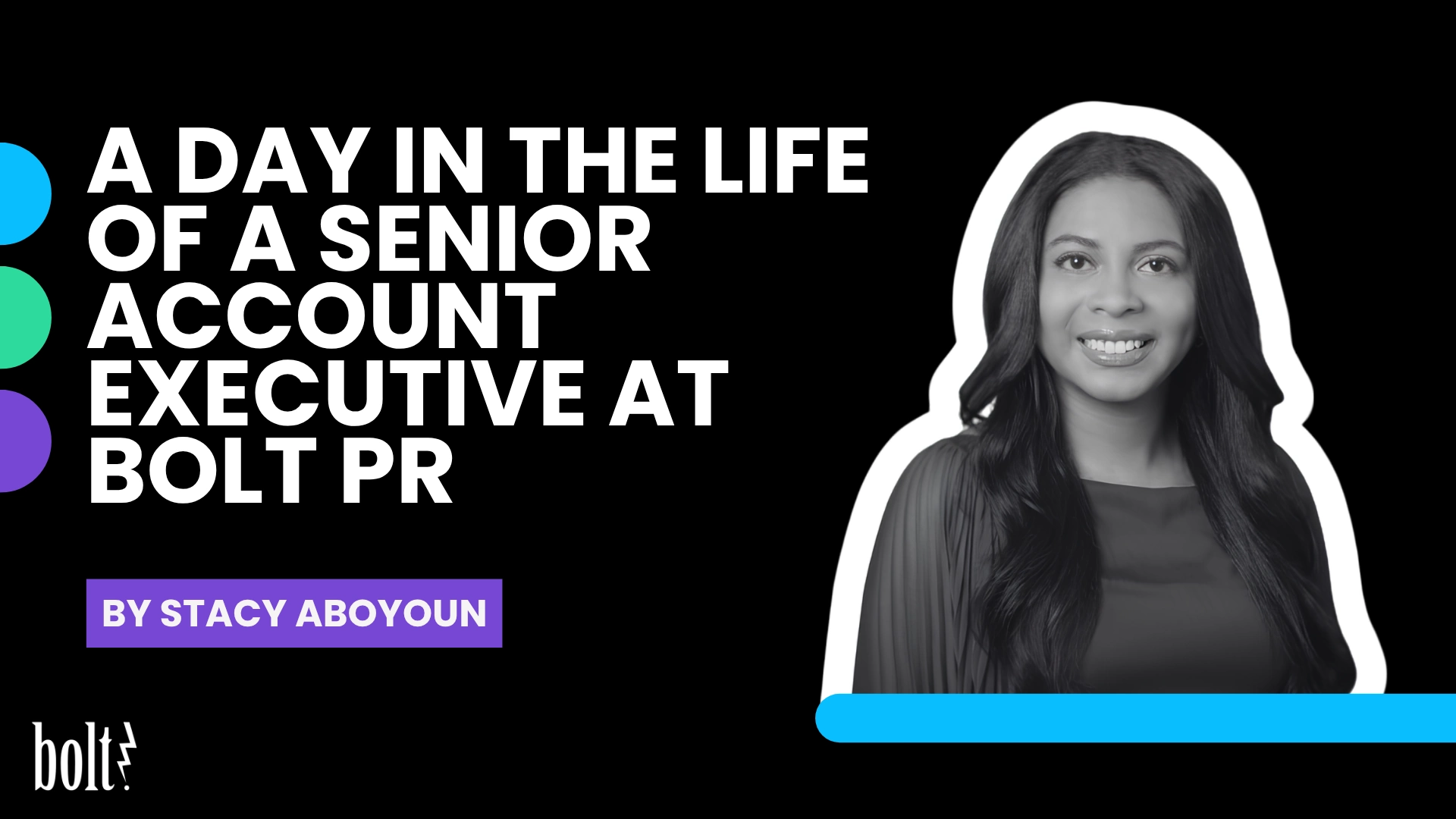 Title graphic reading A Day in the Life of a Senior Account Executive at Bolt PR by Stacy Aboyoun, featuring a headshot portrait of Stacy Aboyoun.