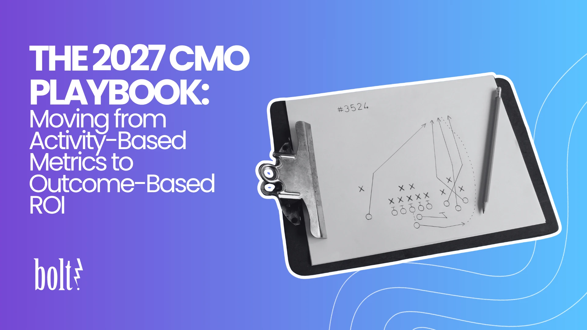 Title graphic reading The 2027 CMO Playbook: Moving from Activity-Based Metrics to Outcome-Based ROI by Bolt PR, featuring a clipboard with a drawn strategy playbook diagram and pencil.
