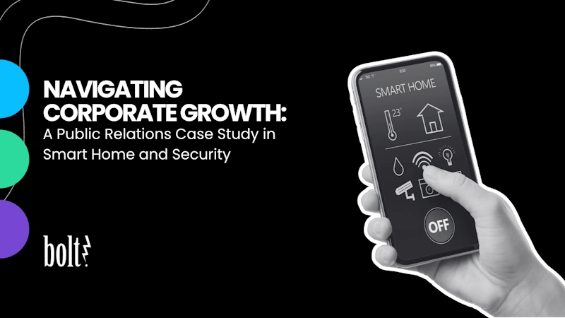 Title graphic reading Navigating Corporate Growth: A Public Relations Case Study in Smart Home and Security by Bolt PR, featuring a hand holding a smartphone displaying a smart home automation app.