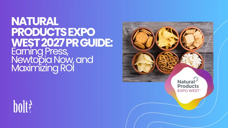Title graphic reading Natural Products Expo West 2027 PR Guide: Earning Press, Newtopia Now, and Maximizing ROI by Bolt PR, featuring bowls of natural snack foods alongside the official Natural Products Expo West logo.