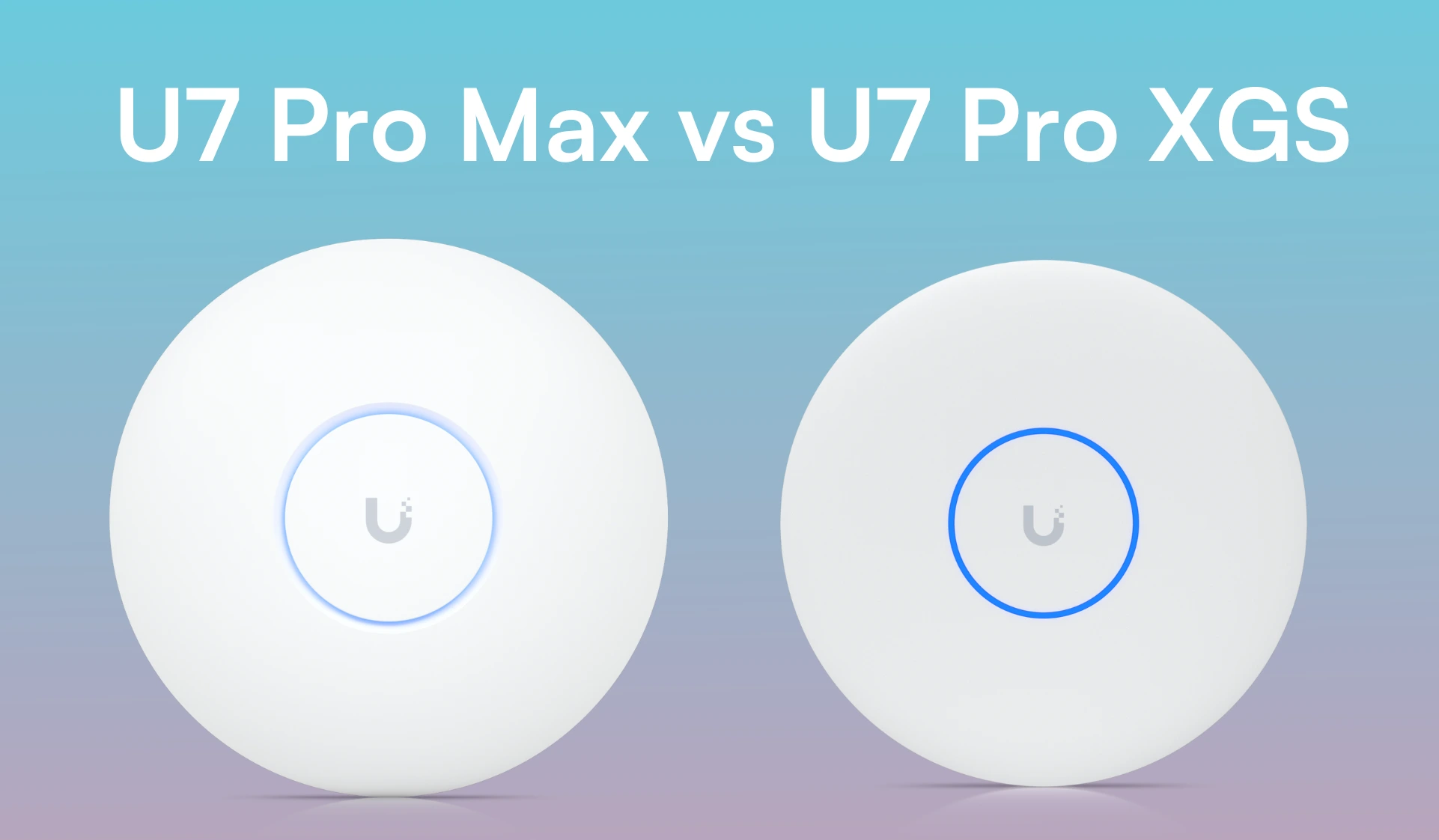 UniFi U7 Pro Max vs U7 Pro XG