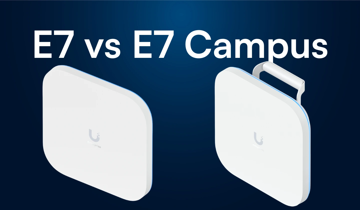 UniFi E7 vs E7 Campus
