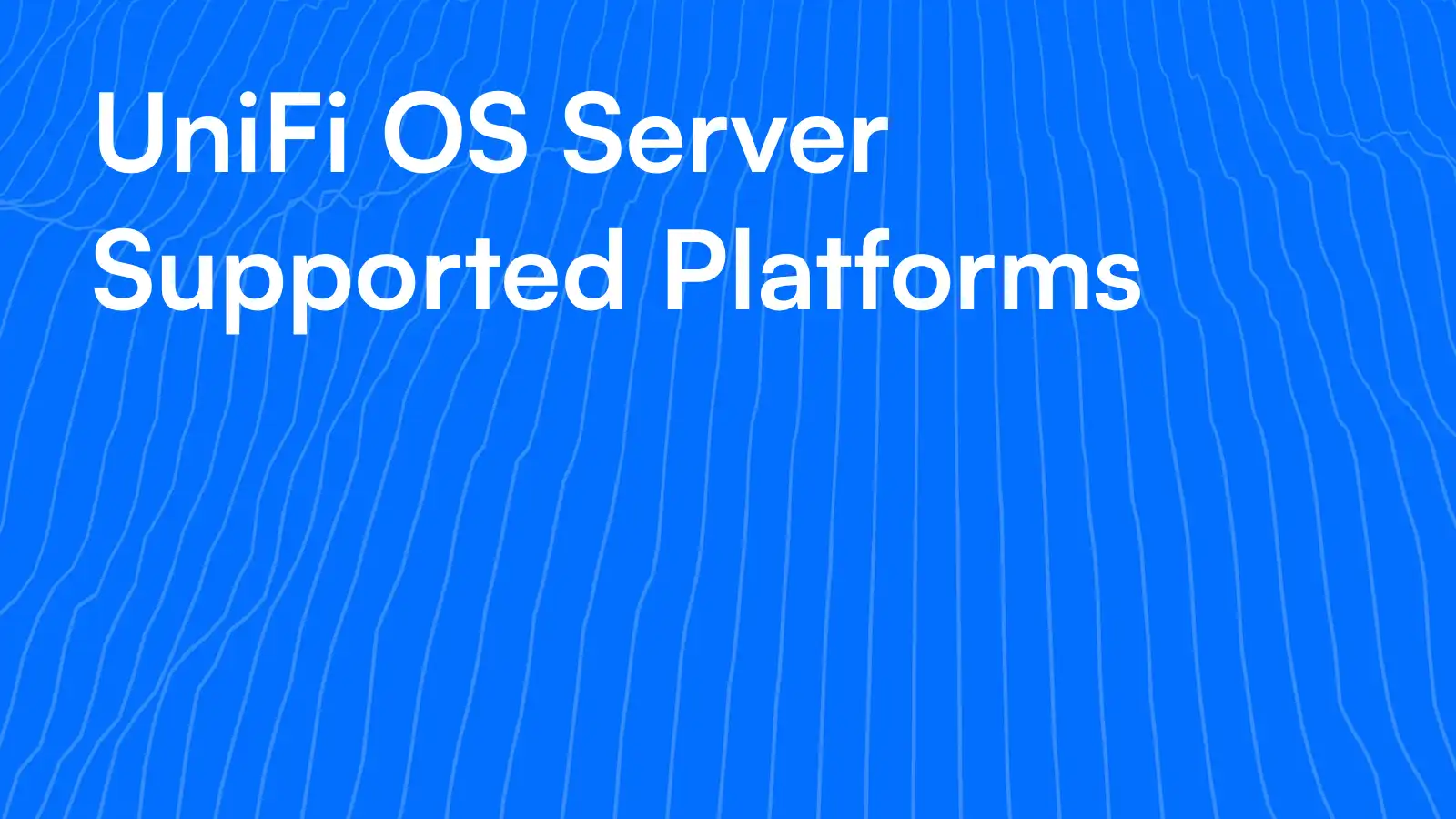 UniFi OS Server Supported Devices & Platforms