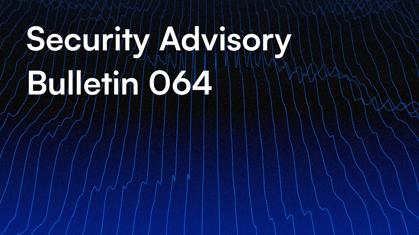 Security Advisory Bulletin 064