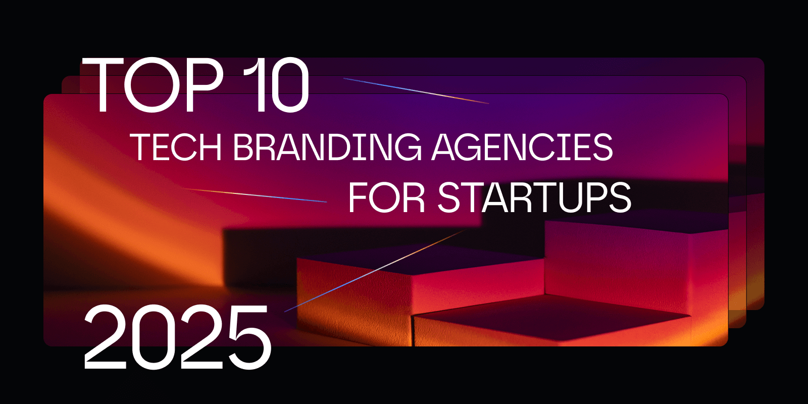 Top 10 tech branding agencies in 2025: Best partners for startups