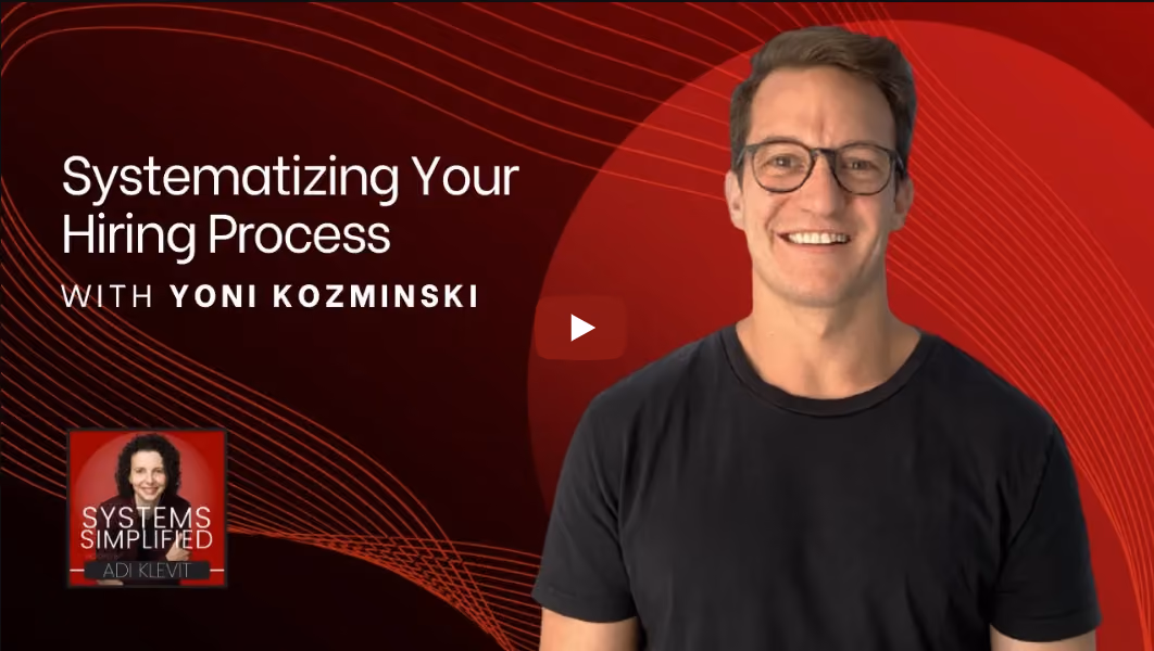 Systematizing Your Hiring Process with Yoni Kozminski