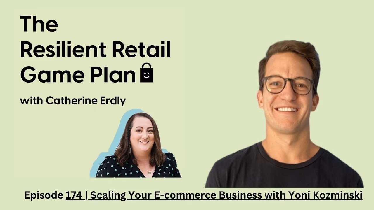 Scaling Your E-commerce Business with Yoni Kozminski