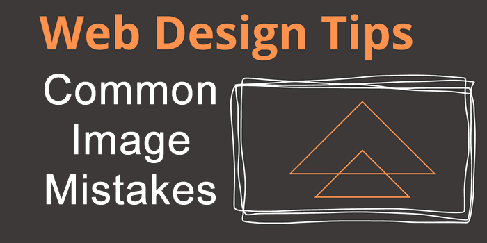 10 Common Image Mistakes: Tips For A More Successful Website