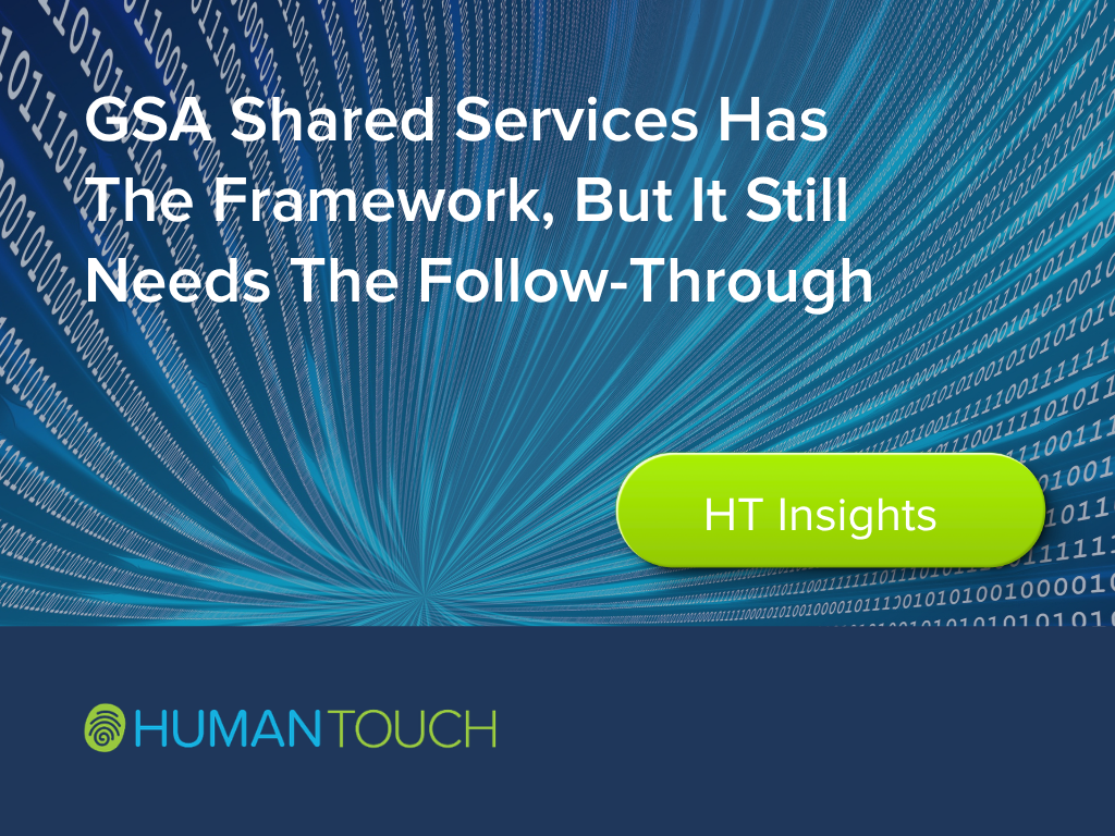 GSA Shared Services Has the Framework but it still Needs Follow-Through