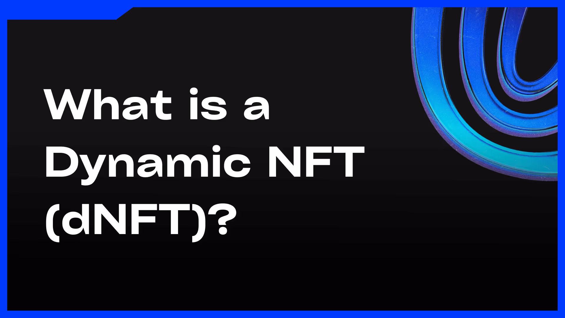 What is a Dynamic NFT (dNFT) - Feature Image