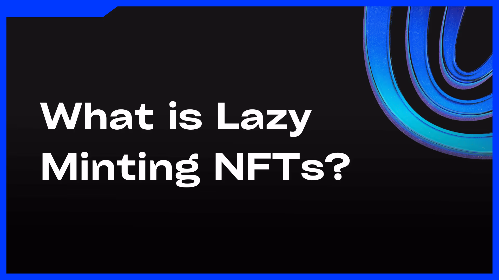 Lazy Minting NFTs - Feature Image