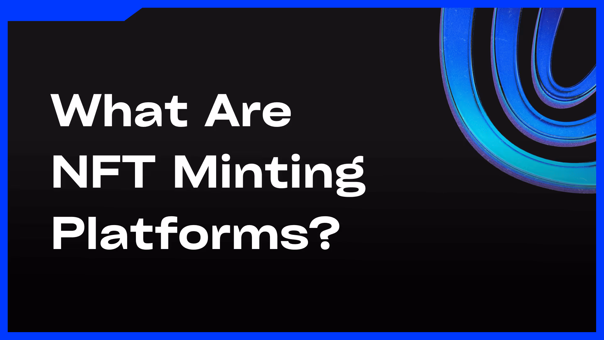 What is an NFT Minting Platform - Feature Image