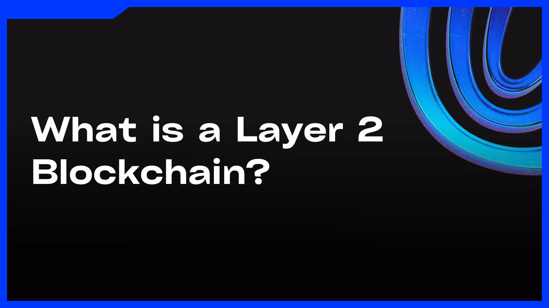 What is a Layer 2 Blockchain - Feature Image