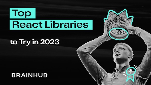 Top 10+ React Libraries to Try in 2024