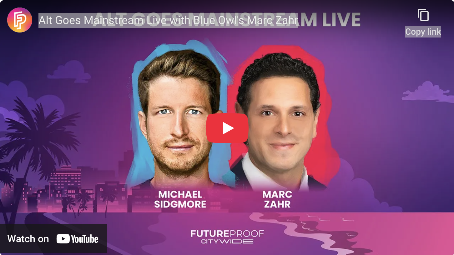 	 Forwarded this email? Subscribe here for more 🎥 Future Proof Citywide Replay: Alt Goes Mainstream Live with Blue Owl's Marc Zahr