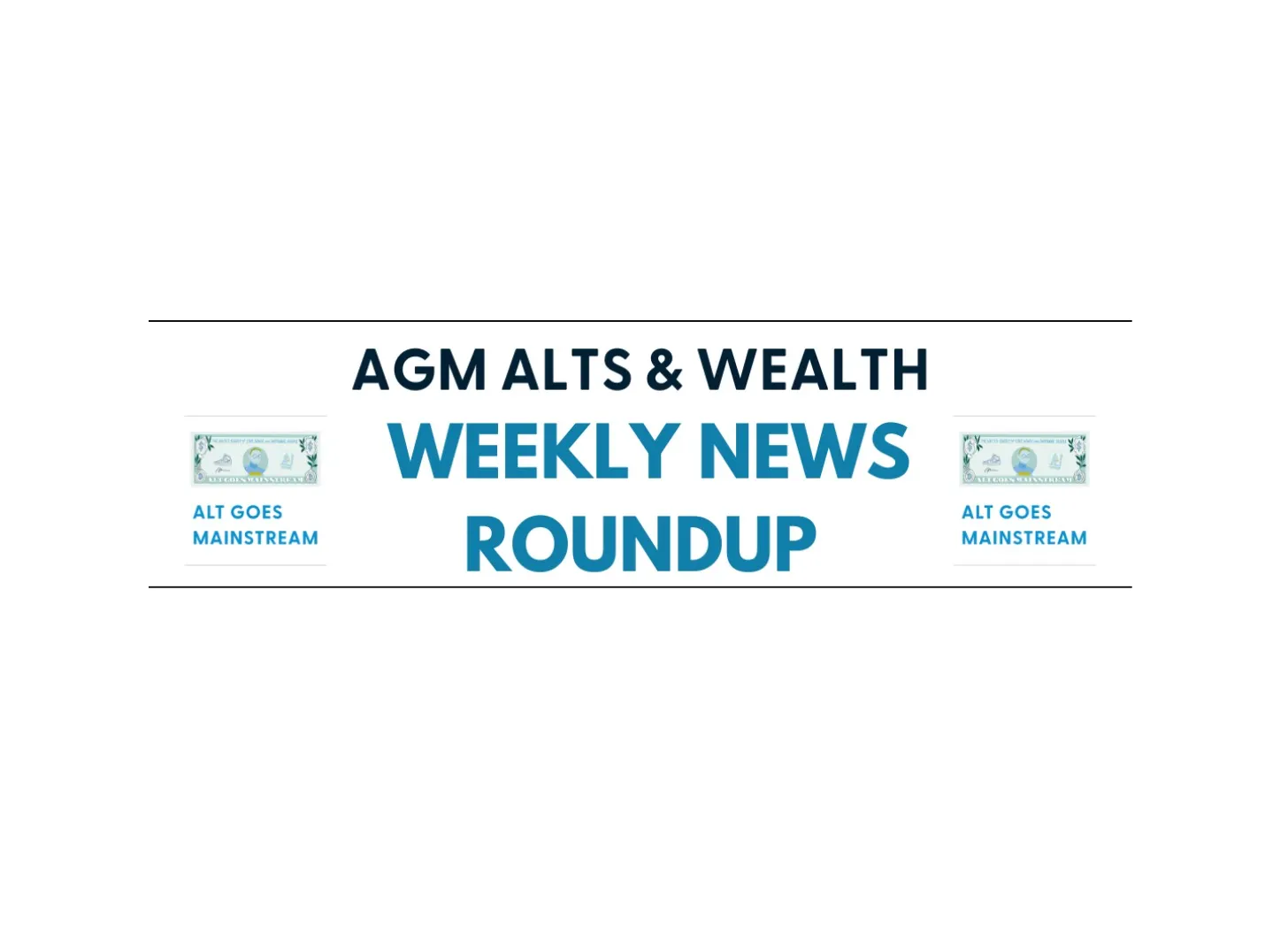 AGM Alts & Wealth Weekly News Roundup | 8.7.26