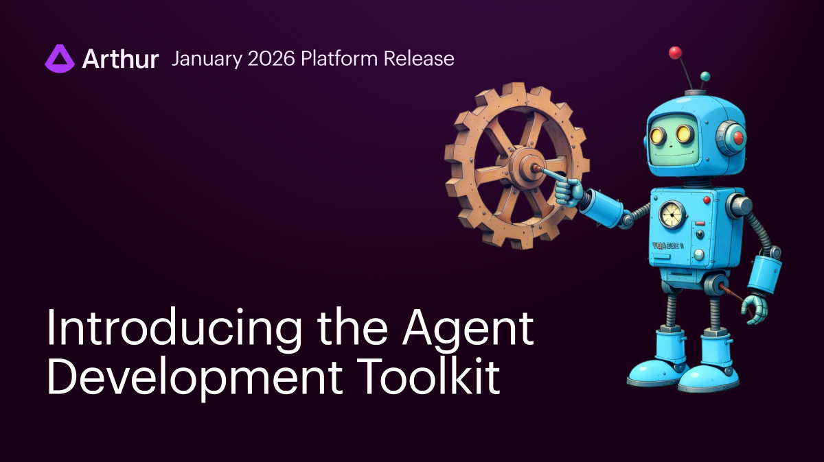 What’s New in Arthur: A Toolkit to Build Agents that Actually Work