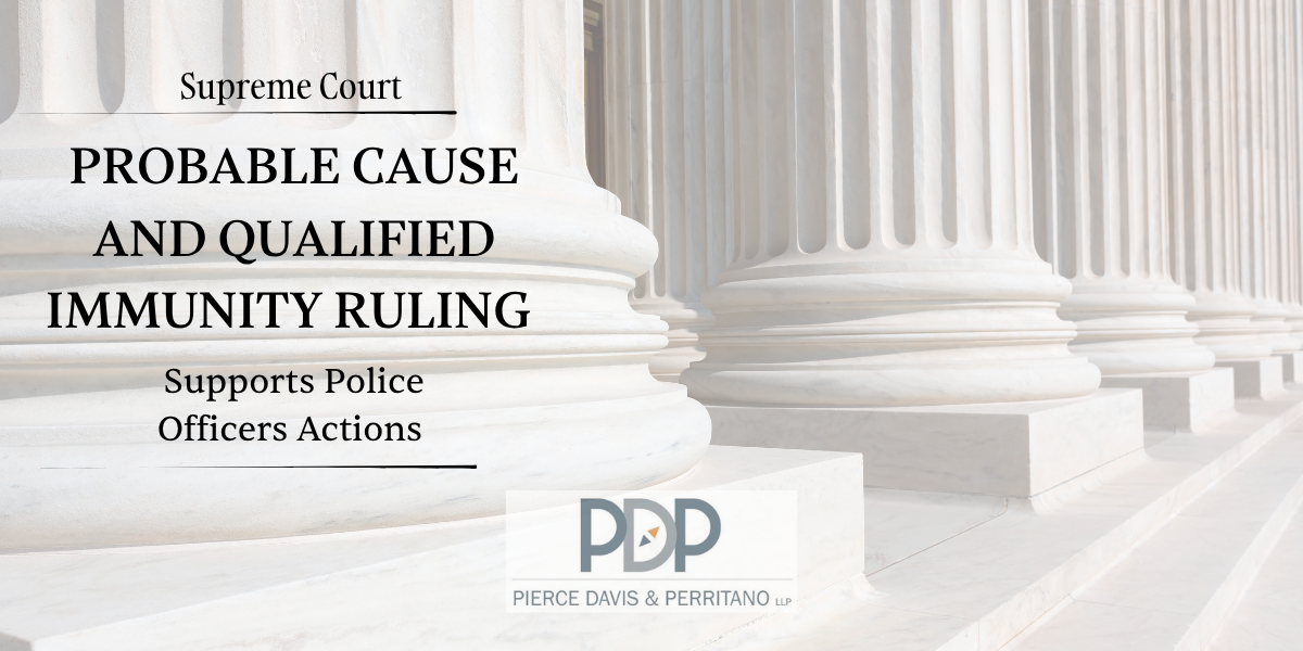 Supreme Court Probable Cause and Qualified Immunity Ruling Supports Police Officers Actions