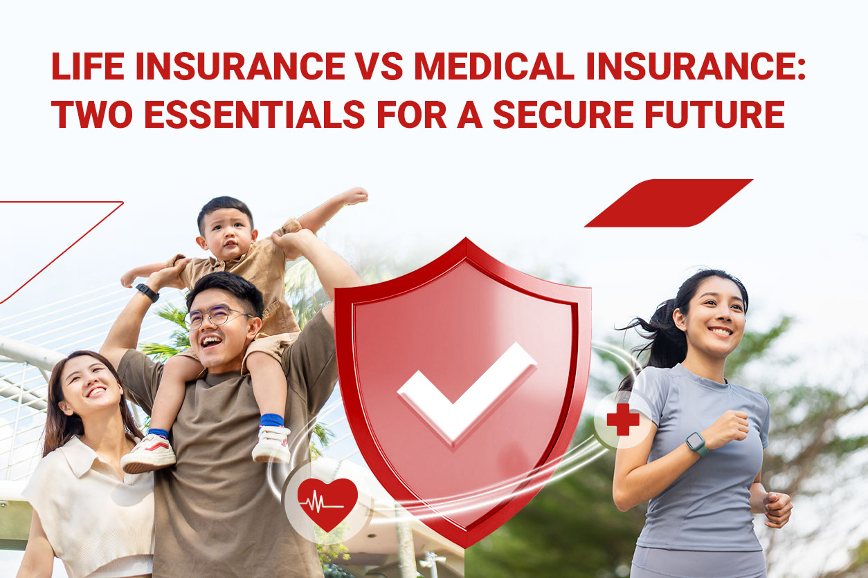 Life Insurance vs. Medical Insurance: Two Essentials for a Secure Future