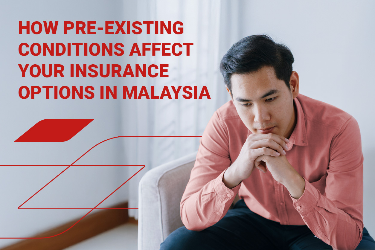 How Pre-Existing Conditions Affect Your Insurance Options in Malaysia