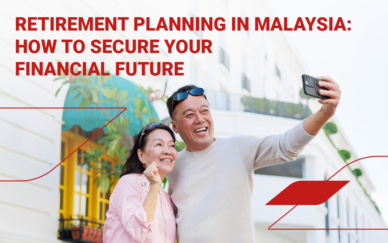 Retirement Planning in Malaysia: How to secure your financial future