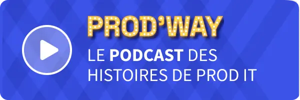Prod'Way, le podcast des histoires de Prod IT
