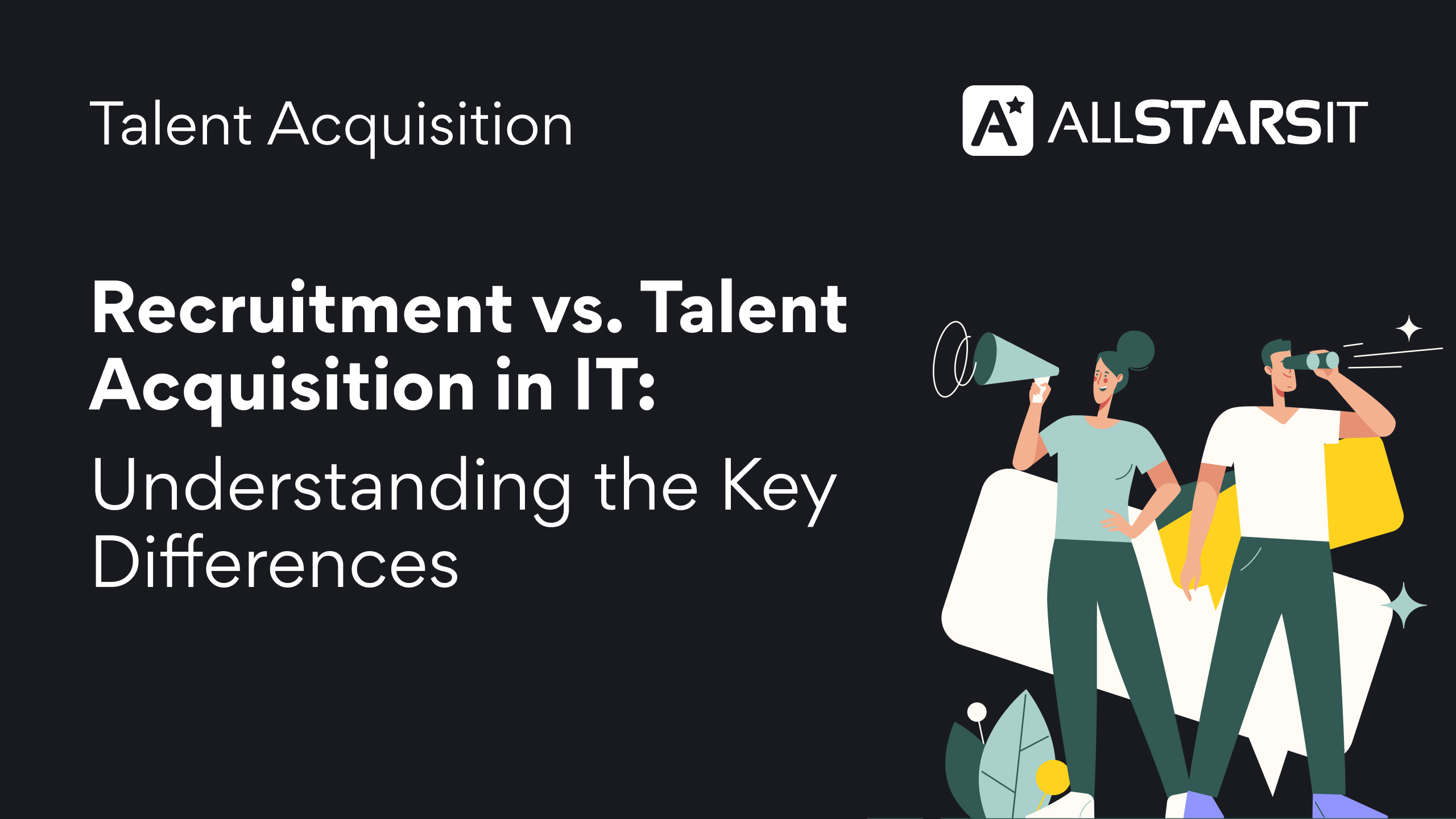 Difference Between Recruitment and Talent Acquisition in IT