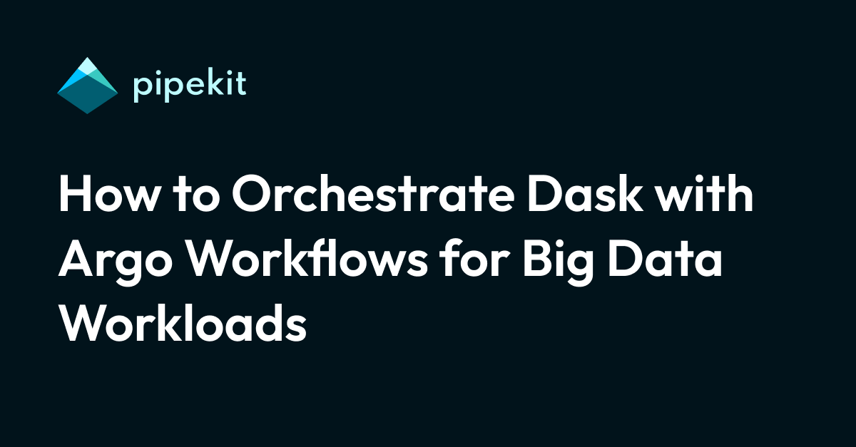 How to Orchestrate Dask with Argo Workflows for Big Data Workloads