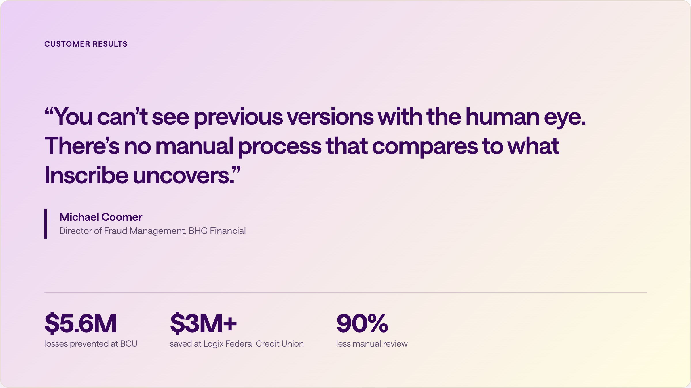 Quote from BHG Financial’s Director of Fraud Management on document revisions the human eye can’t see, with results from BCU and Logix.