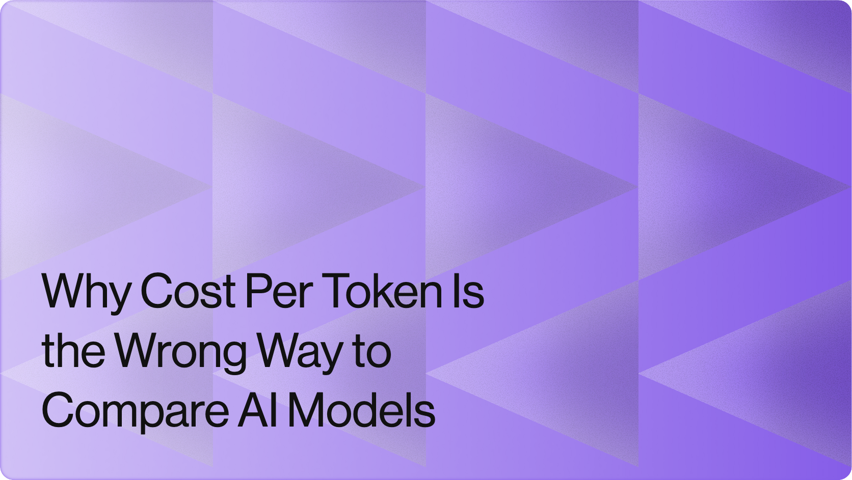 Why Cost Per Token Is the Wrong Way to Compare AI Models